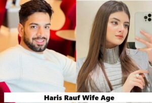 Haris Rauf Wife Age