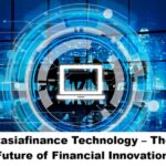 ftasiafinance Technology – The Future of Financial Innovation